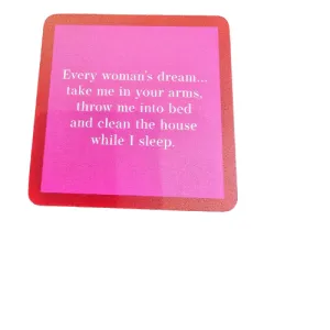 1110- "Every Woman's Dream"  Drinks On Me Coaster