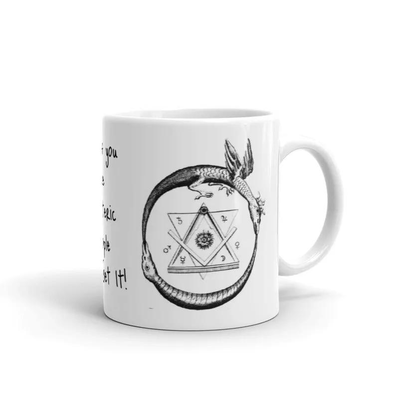 Even if You are Esoteric Mug, Gifts for Her, More Art Inspirational Mugs and Gifts, Artist Mug Coffee Tea I am an Artist Mug